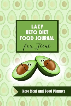 Paperback Lazy Keto Diet Food Journal for Teens: Keto Meal and Food Planner: Keto Ketogenic Diet Meal, Food and Macros Tracking Diary/Log/Journal (Weight Loss a Book