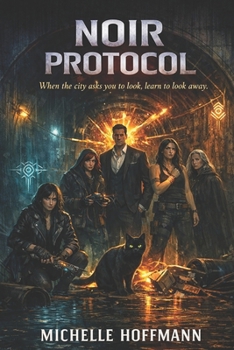 Noir Protocol: When the city asks you to look, learn to look away