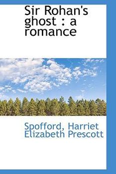 Sir Rohan's Ghost : A Romance