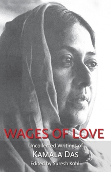 Paperback Wages of Love: The Uncollected Writtings of Kamala Das Book