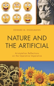 Hardcover Nature and the Artificial: Aristotelian Reflections on the Operative Imperative Book