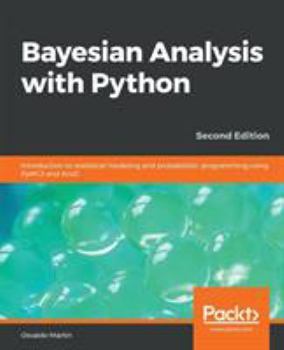 Paperback Bayesian Analysis with Python - Second Edition: Introduction to statistical modeling and probabilistic programming using PyMC3 and ArviZ Book