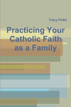 Paperback Practicing Your Catholic Faith as a Family Book