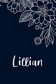Lillian: Floral Design Journal / Notebook With Personalized Name And Flowers Birthday Gifts, Valentine Day Gift For Women & Girl, Mom, Sister or ... Dark Blue Background Cover, Matte Finish