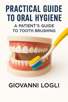 Paperback Practical Guide to Oral Hygiene: A Patient's Guide to Tooth Brushing Book