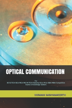 Optical Communication: For BE/B.TECH/BCA/MCA/ME/M.TECH/Diploma/B.Sc/M.Sc/BBA/MBA/Competitive Exams & Knowledge Seekers