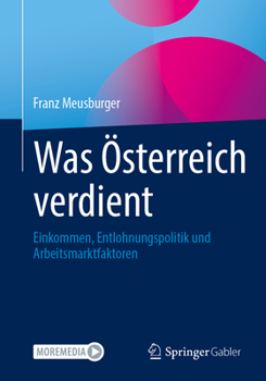 Was Österreich verdient: Einkommen, Entlohnungspolitik und Arbeitsmarktfaktoren (German Edition)