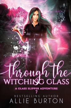 Paperback Through the Witching Glass: A Glass Slipper Adventure Book 7 Book