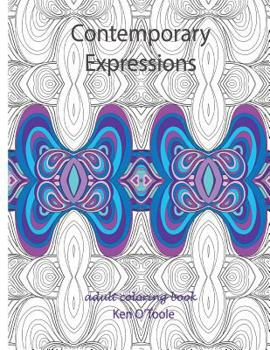 Paperback Contemporary Expressions: A Coloring Book for Adults Based on the Artwork of Ken O'Toole Book