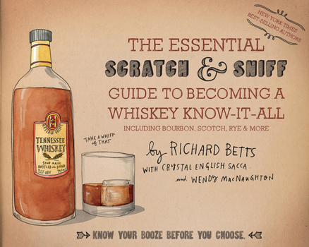 Hardcover The Essential Scratch & Sniff Guide to Becoming a Whiskey Know-It-All: Know Your Booze Before You Choose Book