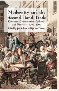 Paperback Modernity and the Second-Hand Trade: European Consumption Cultures and Practices, 1700-1900 Book