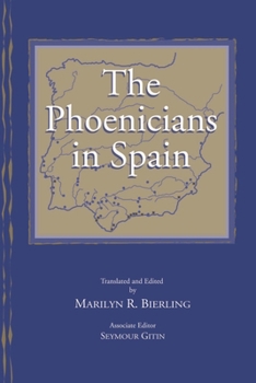 The Phoenicians in Spain: An Archaeological Review of the Eighth-Sixth Centuries B.C.E. : A Collection of Articles Translated from Spanish