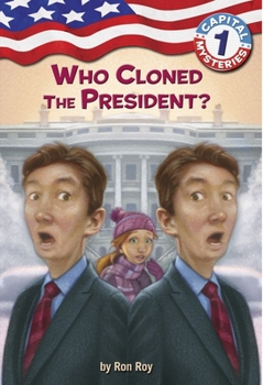 Who Cloned the President? - Book #1 of the Capital Mysteries