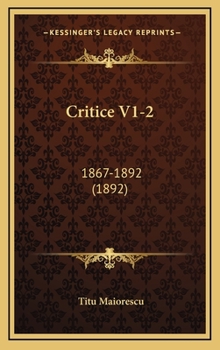 Hardcover Critice V1-2: 1867-1892 (1892) [Romanian] Book