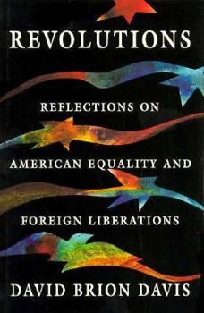 Revolutions : Reflections on American Equality and Foreign Liberations - Book  of the William E. Massey Sr. Lectures in American Studies