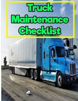 Truck Maintenance Checklist:Mileage, Repairs And Maintenance.: 8.5 Inches By 11 Inches 150 pages