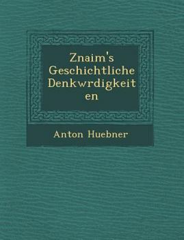 Paperback Znaim's Geschichtliche Denkw Rdigkeiten Book