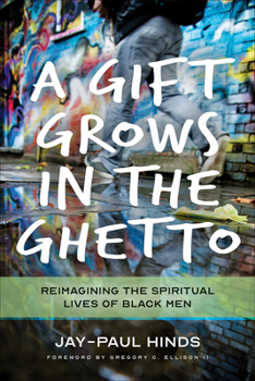 A Gift Grows in the Ghetto: Reimagining the Spiritual Lives of Black Men