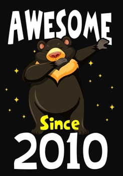 Awesome Since 2010: Happy Birthday ,Blank Lined Journal, Notebook,perfect gift for girls or boys for birthday or christmas or any occasion,Dabbing Bear