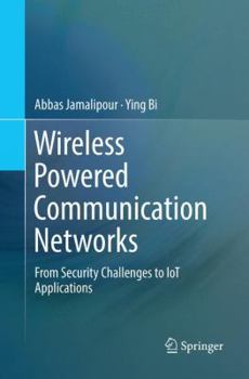 Paperback Wireless Powered Communication Networks: From Security Challenges to Iot Applications Book