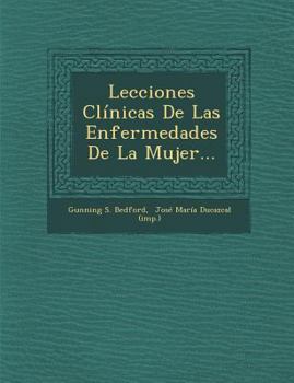 Paperback Lecciones Clinicas de Las Enfermedades de La Mujer... [Spanish] Book