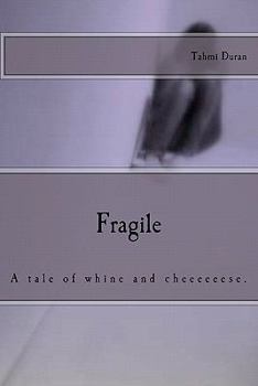 Paperback Fragile: A tale of whine and cheeeeeese. Book