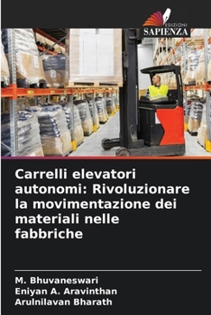 Paperback Carrelli elevatori autonomi: Rivoluzionare la movimentazione dei materiali nelle fabbriche [Italian] Book