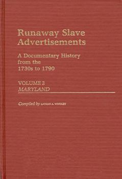Hardcover Runaway Slave Advertisements: A Documentary History from the 1730s to 1790, Volume 2, Maryland Book