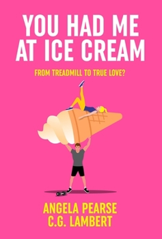 Hardcover You Had Me at Ice Cream: A deliciously funny, friends to lovers rom-com Book