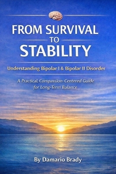 Paperback From Survival to Stability: A Psychoeducational Guide to Understanding Bipolar I and Bipolar II Disorder Book