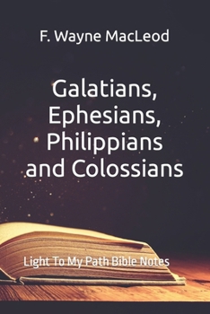 Paperback Galatians, Ephesians, Philippians and Colossians: Light To My Path Bible Notes Series Book