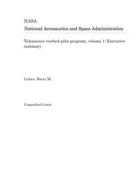 Paperback Telescience Testbed Pilot Program, Volume 1: Executive Summary Book