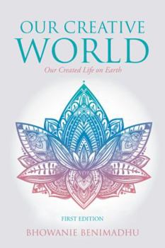 Paperback Our Creative World: Our Created Life on Earth Book