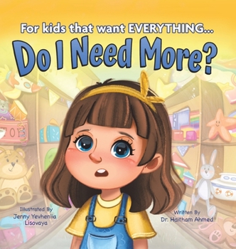 Hardcover Do I Need More?: For the Kids that Want EVERYTHING Book