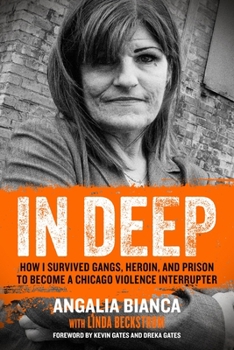 Hardcover In Deep: How I Survived Gangs, Heroin, and Prison to Become a Chicago Violence Interrupter Book