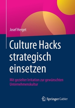 Paperback Culture Hacks Strategisch Einsetzen: Mit Gezielter Irritation Zur Gewünschten Unternehmenskultur [German] Book