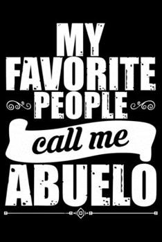 Paperback My Favorite People Call Me Abuelo: Grandparent's Day Journal Notebook Gifts, Funny Grandpa & Grandma Notebook Journal, Grandmother & Grandfather Journ Book