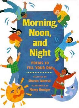 Hardcover Morning, Noon, and Night: Poems to Fill Your Day Book