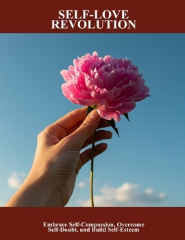Paperback Self-love Revolution: Embrace Self-compassion, Overcome Self-doubt, And Build Self-esteem Book