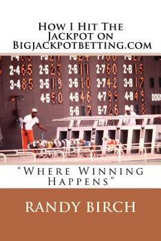 Paperback How I Hit The Jackpot on Bigjackpotbetting.com: "Where Winning Happens" Book