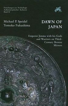 Dawn of Japan: Emperor Jimmu with His Gods and Warriors on Third-Century Bronze Mirrors