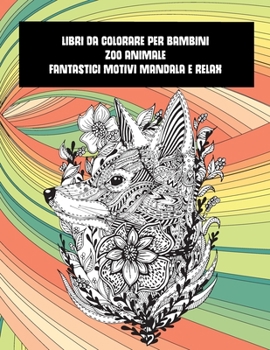 Paperback Libri da colorare per bambini - Fantastici motivi Mandala e relax - Zoo Animale [Italian] Book