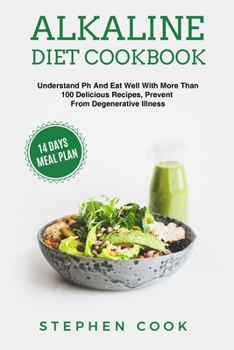 Paperback Alkaline diet cookbook: Understand Ph And Eat Well With More Than 100 Delicious Recipes, Restore Your Health With A 14-Days Meal Plan, Prevent Book