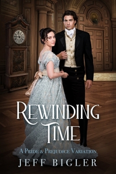 Paperback Rewinding Time: A Pride & Prejudice Variation Book