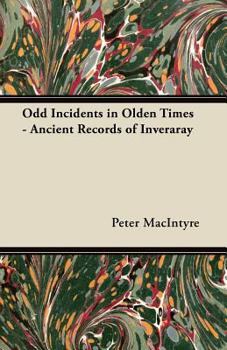 Paperback Odd Incidents in Olden Times - Ancient Records of Inveraray Book