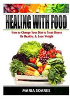 Paperback Healing with Food: How to Change Your Diet to Treat Illness, Be Healthy, & Lose Weight Book