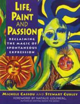 Paperback Life, Paint and Passion: Reclaiming the Magic of Spontaneous Book