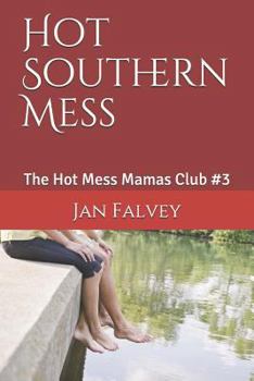 Paperback Hot Southern Mess: The Hot Mess Mamas Club #3 Book