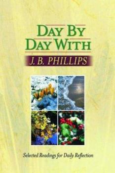 Hardcover Day by Day with J. B. Phillips: Selected Readings for Daily Reflection Book