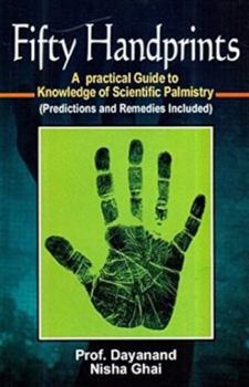 Paperback Fifty Handprints a Practical Guide to Knowledge of Scientific Palmistry (Predictions and Remedies Included) Book